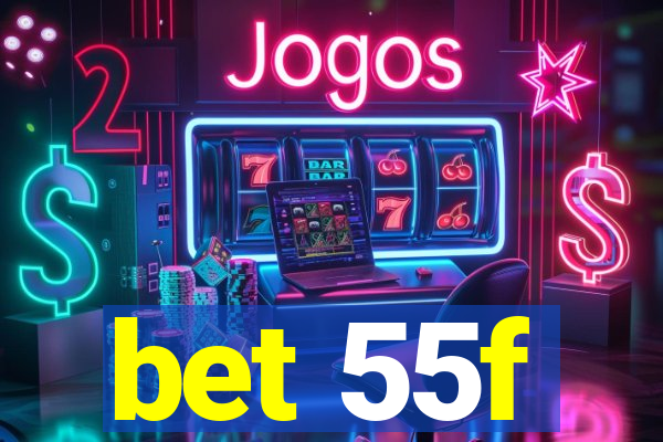 bet 55f